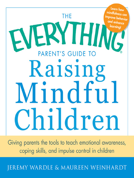 Title details for The Everything Parent's Guide to Raising Mindful Children by Jeremy Wardle - Available